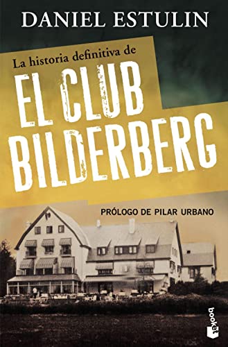 La historia definitiva del Club Bilderberg (Divulgación)